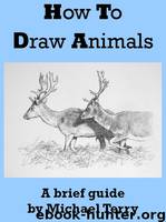 How to Draw Animals A Brief Guide by Michael Terry