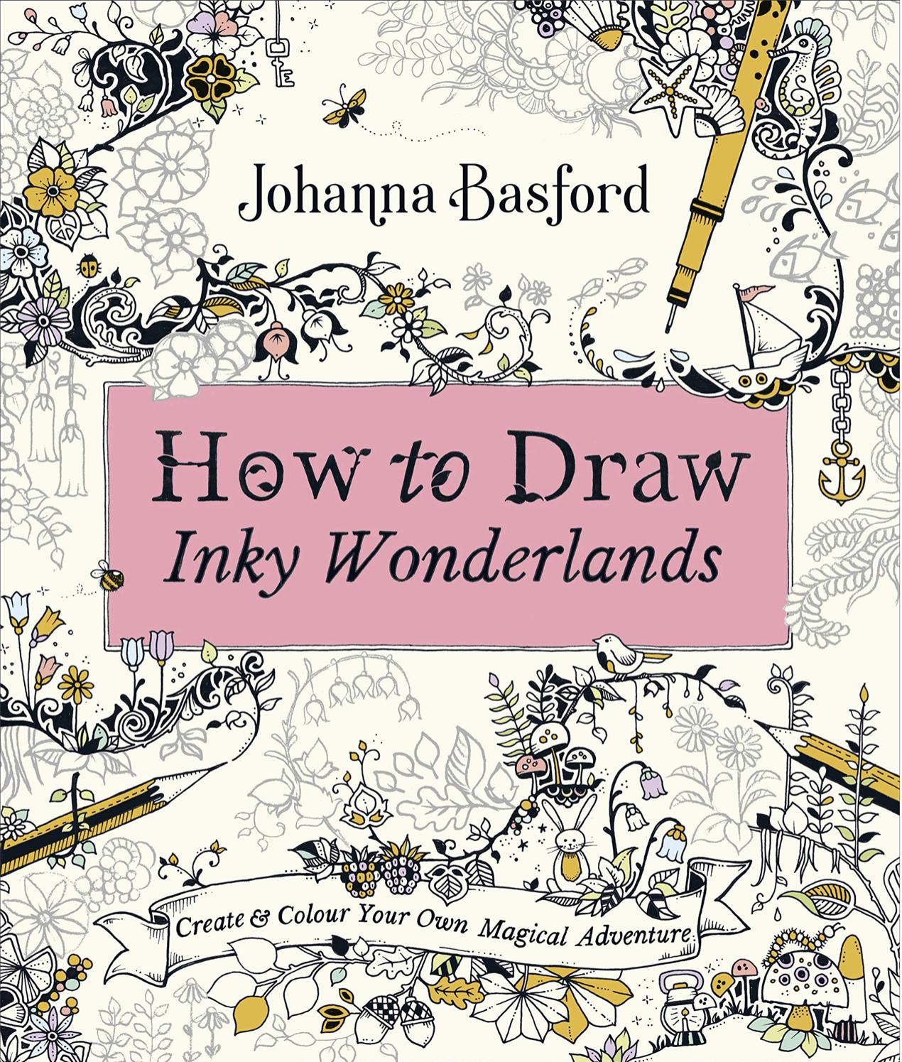 How to Draw Inky Wonderlands Create and Color Your Own Magical Adventure by Johanna Basford by Unknown