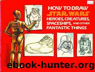 How to Draw Star Wars heroes, Creatures, Spaceships, and other Fantastic Things by Unknown