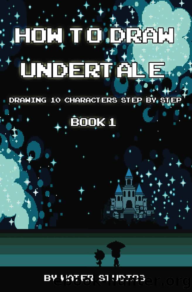 How to Draw Undertale : Drawing 10 Characters Step by Step Book 1 by Studios Water