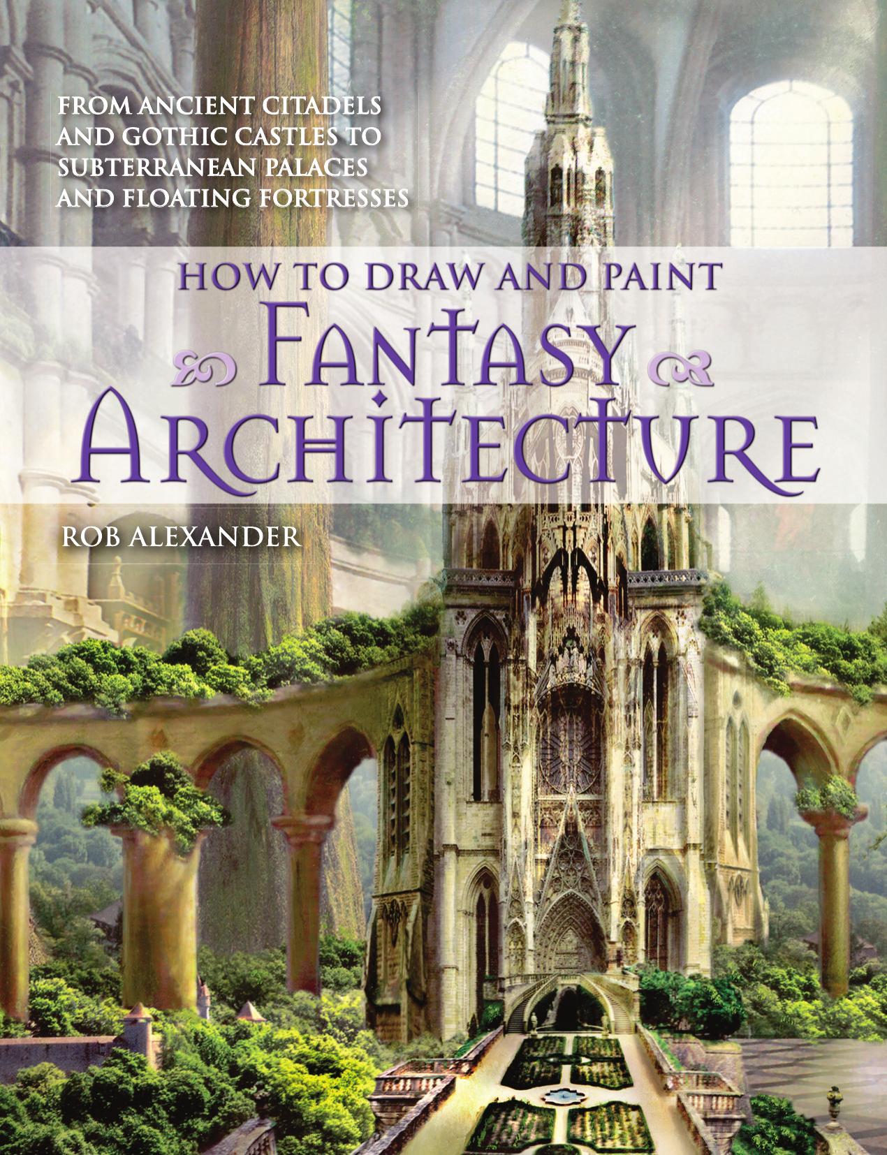 How to Draw and Paint Fantasy Architecture by How to draw & paint fantasy a