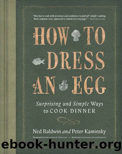 How to Dress an Egg: Surprising and Simple Ways to Cook Dinner by Ned Baldwin & Peter Kaminsky
