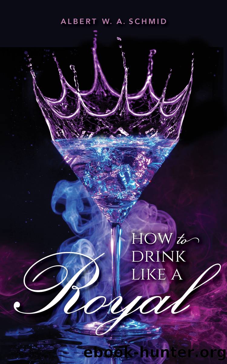 How to Drink Like a Royal by Albert W. A. Schmid