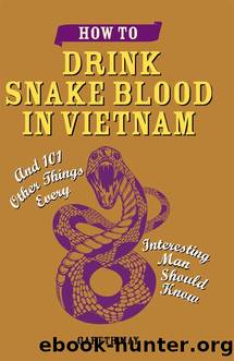 How to Drink Snake Blood in Vietnam by Gareth May