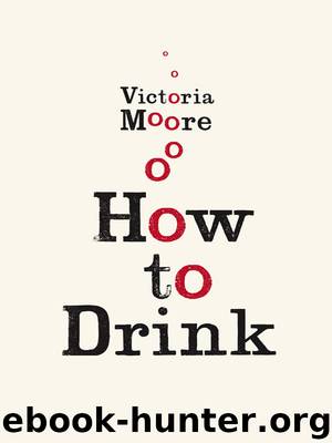 How to Drink by Victoria Moore