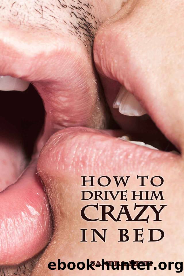 How to Drive Him Crazy in Bed: Tease, Ride, and Please by Sandra Misti