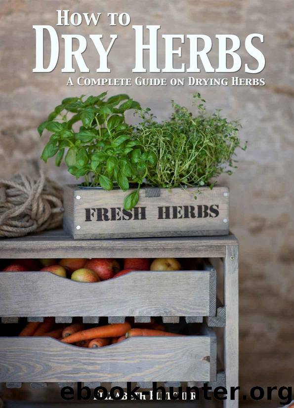 How to Dry Herbs: A Complete Guide on Drying Herbs by Fletcher Elizabeth