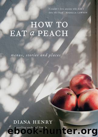 How to Eat a Peach by Diana Henry