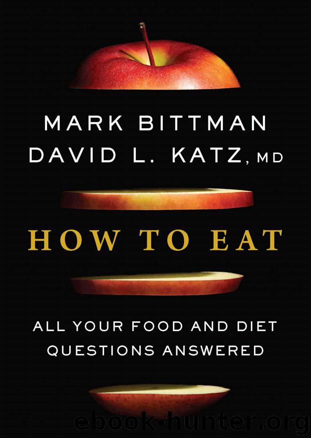 How to Eat: All Your Food and Diet Questions Answered by Bittman Mark & Katz David