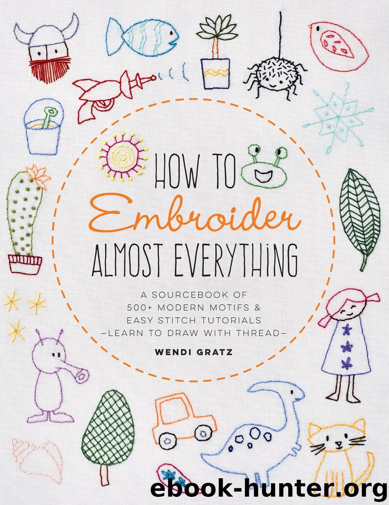 How to Embroider Almost Everything by Wendi Gratz