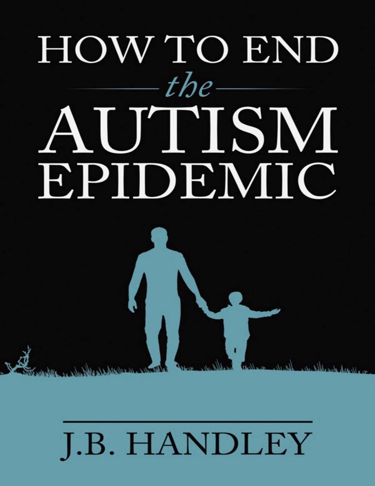 How to End the Autism Epidemic by J.B. Handley