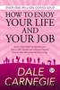 How to Enjoy Your Life and Your Job by Dale Carnegie & GP Editors