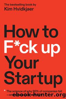 How to F*ck Up Your Startup by Kim Hvidkjaer