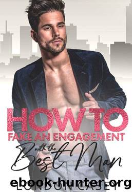 How to Fake an Engagement with the Best Man (How To Rom Com Book 4) by London Casey