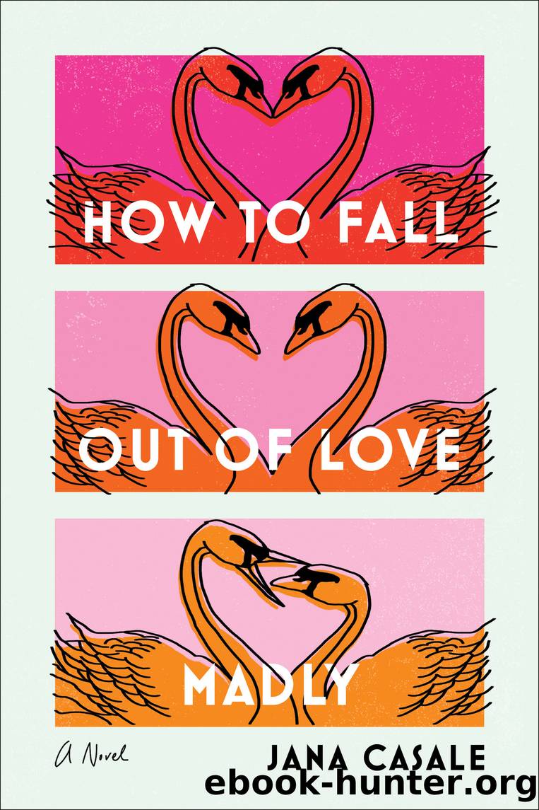 How to Fall Out of Love Madly by Jana Casale
