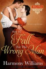 How to Fall for the Wrong Man by Harmony Williams