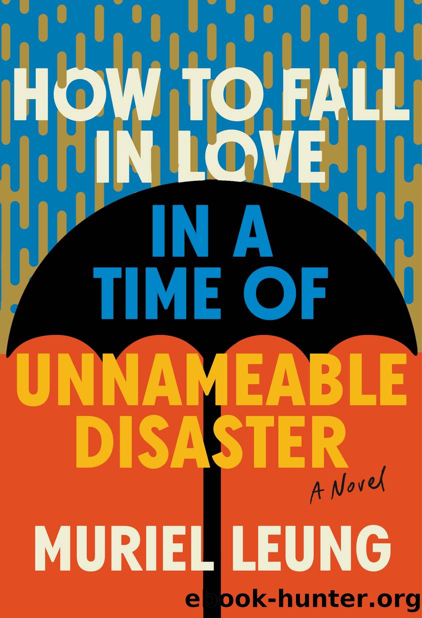 How to Fall in Love in a Time of Unnameable Disaster by Muriel Leung