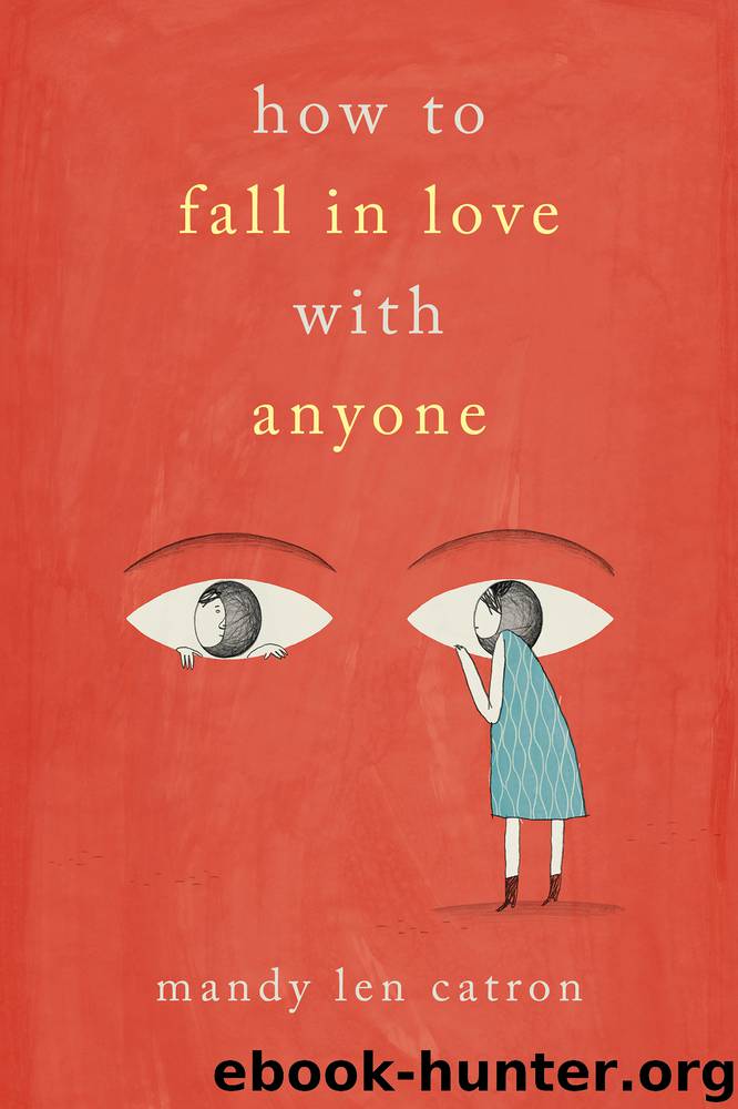 How to Fall in Love with Anyone by Mandy Len Catron