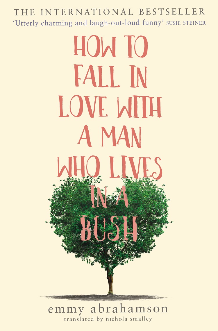 How to Fall in Love with a Man Who Lives in a Bush by Emmy Abrahamson