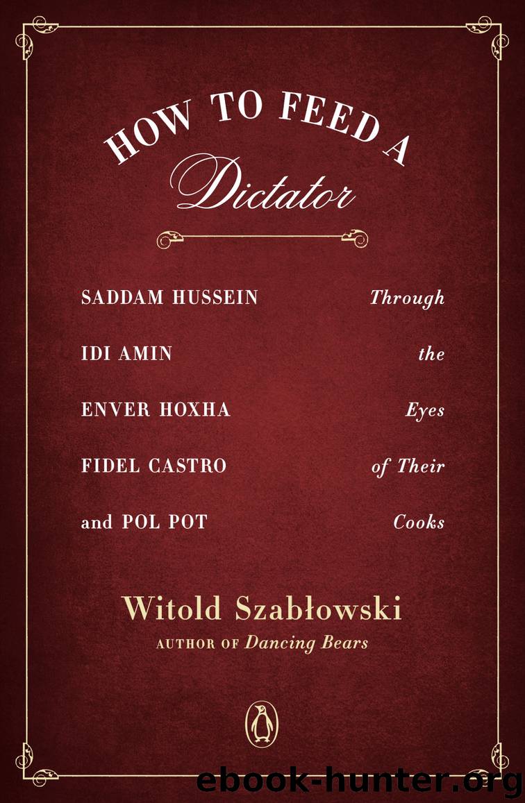 How to Feed a Dictator by Witold Szablowski
