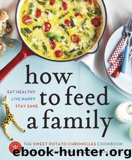 How to Feed a Family : The Sweet Potato Chronicles Cookbook (9780449015742) by Keogh Laura; Marsh Ceri