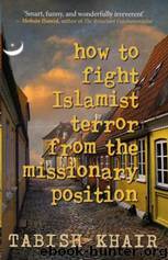 How to Fight Islamist Terror from the Missionary Position by Tabish Khair