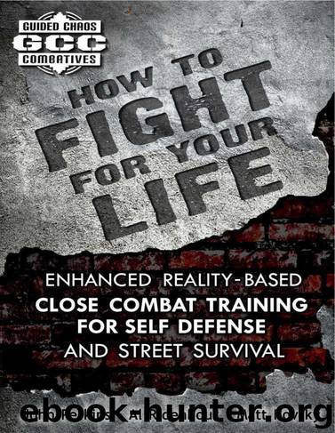 How to Fight for Your Life: Enhanced Reality-Based Close Combat Training for Self-Defense and Street Survival by Kovsky Matt & Ridenhour Al & Perkins John