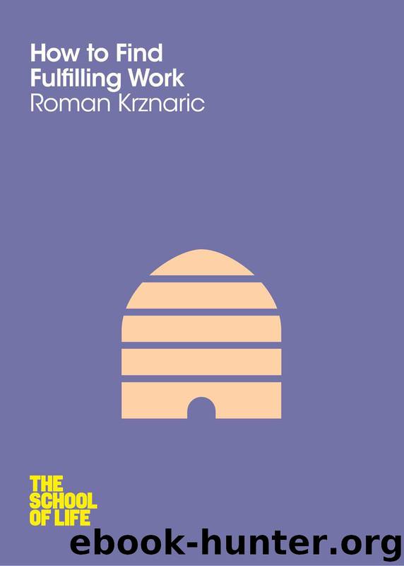 How to Find Fulfilling Work (School of Life) by Krznaric Roman & The School Of Life