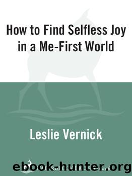 How to Find Selfless Joy in a Me-First World by Leslie Vernick