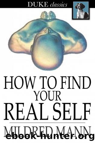 How to Find Your Real Self by Mildred Mann