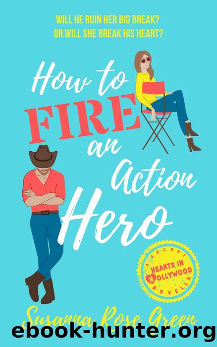 How to Fire an Action Hero by Susanna Rose Green