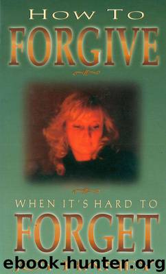 How to Forgive When It's Hard to Forget by Joy Haney
