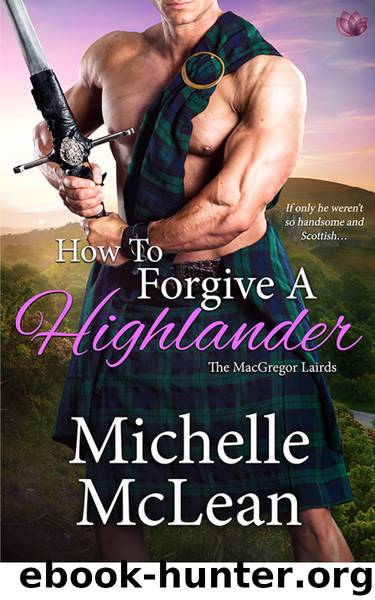 How to Forgive a Highlander (MacGregor Lairds) by Michelle McLean