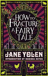 How to Fracture a Fairy Tale by Jane Yolen