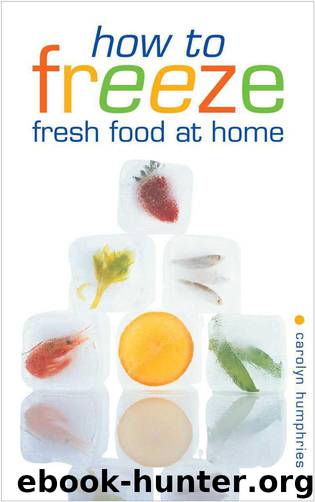 How to Freeze Fresh Food at Home by Humphries Carolyn