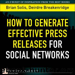 How to Generate Effective Press Releases for Social Networks by Deirdre Breakenridge Brian Solis