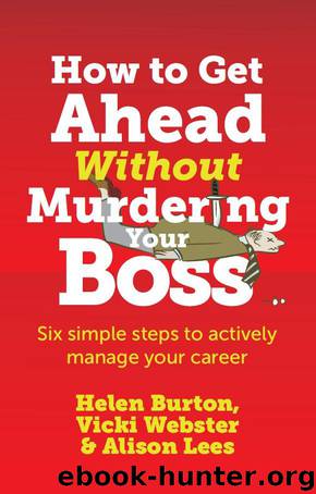 How to Get Ahead Without Murdering Your Boss by Helen Burton & Vicki Webster & Alison Lees