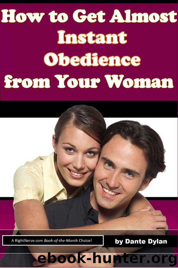 How to Get Almost Instant Obedience from Your Woman by Dante Dylan