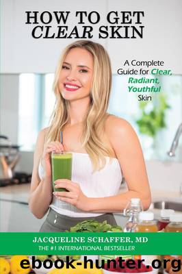 How to Get Clear Skin by Jacqueline Schaffer MD