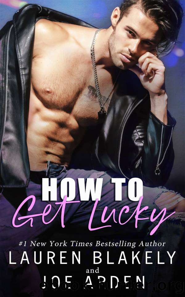 How to Get Lucky by Lauren Blakely & Joe Arden