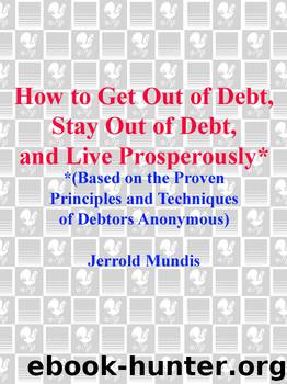 How to Get Out of Debt, Stay Out of Debt, and Live Prosperously* by Jerrold Mundis