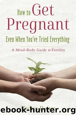 How to Get Pregnant, Even When You've Tried Everything by A'ndrea Reiter