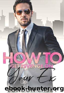How to Get Revenge On Your Ex (How To Rom Com Book 9) by London Casey