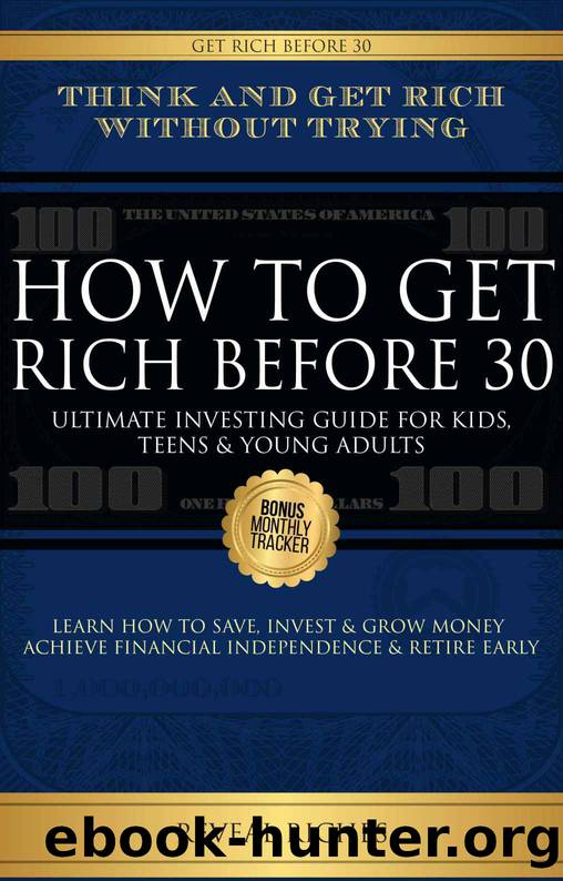 How to Get Rich Before 30: Ultimate Investing Guide For Kids, Teens & Young Adults, Learn How To Save, Invest & Grow Money Achieve Financial Independence & Retire Early by Reveal Riches
