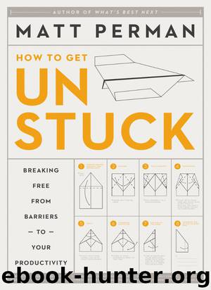 How to Get Unstuck by Matthew Aaron Perman