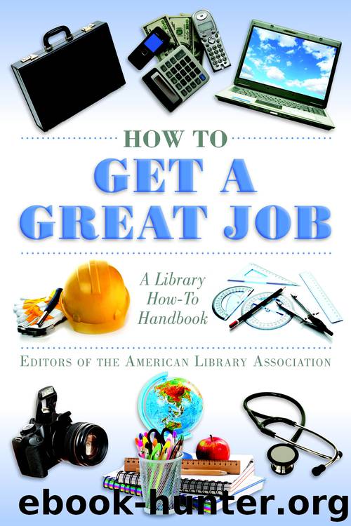 How to Get a Great Job by Editors of The American Library Association