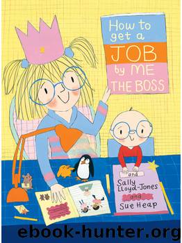 How to Get a Job...by Me, the Boss by Sally Lloyd-Jones