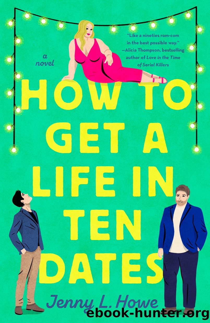 How to Get a Life in Ten Dates by Jenny L. Howe