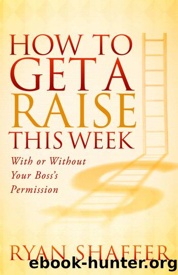 How to Get a Raise This Week by Shaffer Ryan;