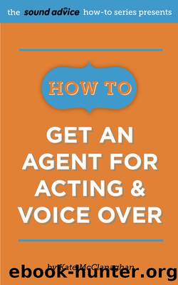 How to Get an Agent for Acting & Voice Over by Kate McClanaghan